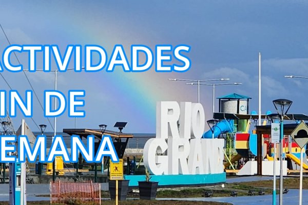 Se viene un fin de semana con diferentes propuestas en Río Grande